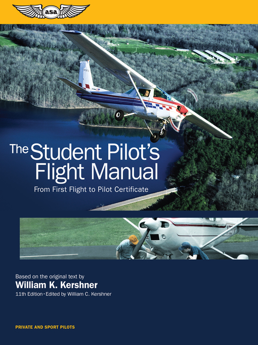 Title details for The Student Pilot's Flight Manual by William K. Kershner - Available